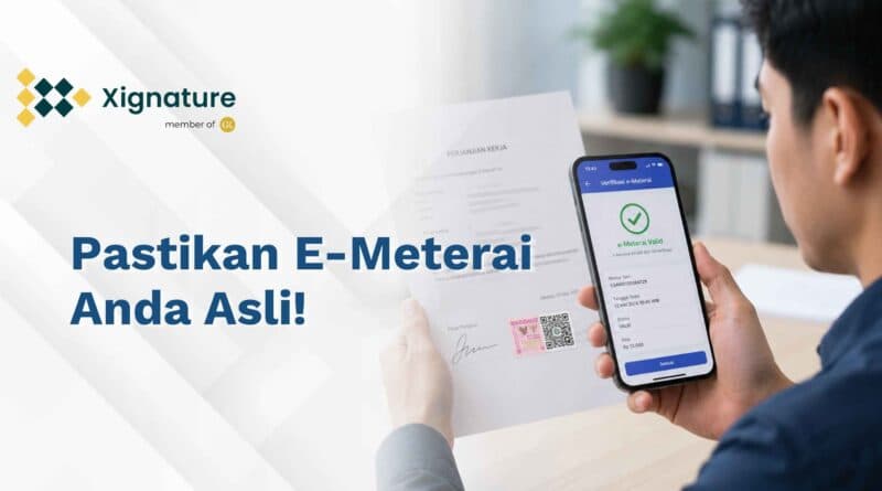 Pastikan E-Meterai di Dokumen Anda Asli!
